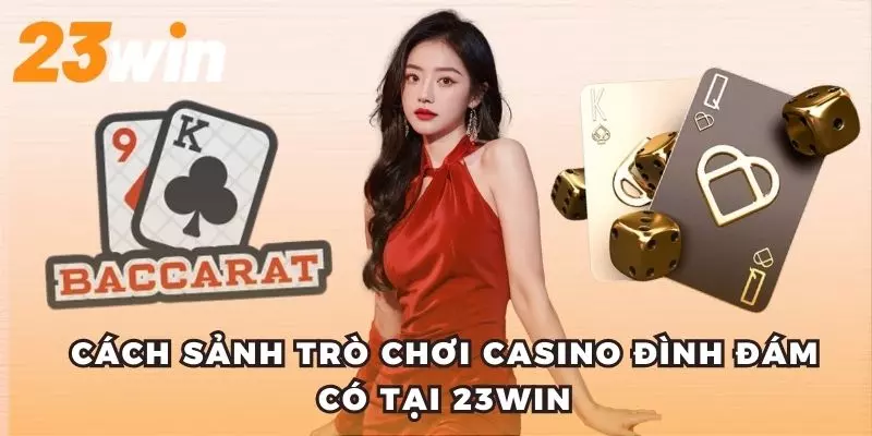 Những tựa game nổi bật tại chuyên mục casino tại 23win