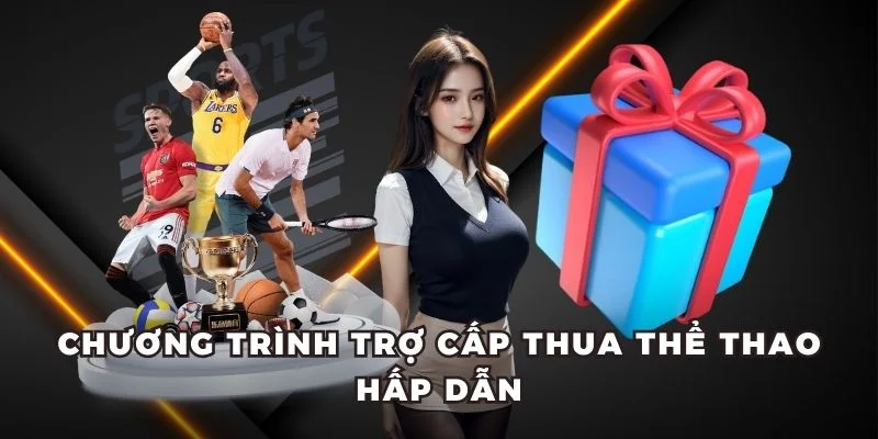 Chương trình trợ cấp thua thể thao hấp dẫn