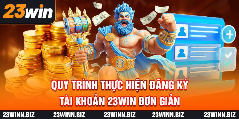 Quy trình thực hiện đăng ký tài khoản 23WIN đơn giản