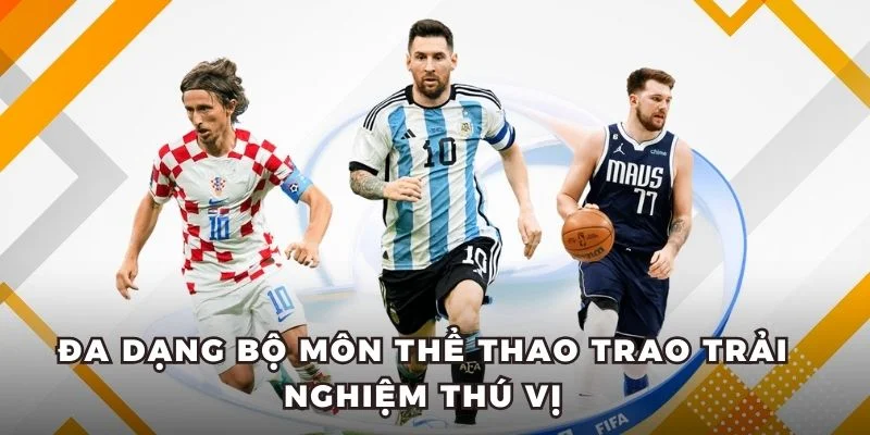 Đa dạng bộ môn thể thao trao trải nghiệm thú vị